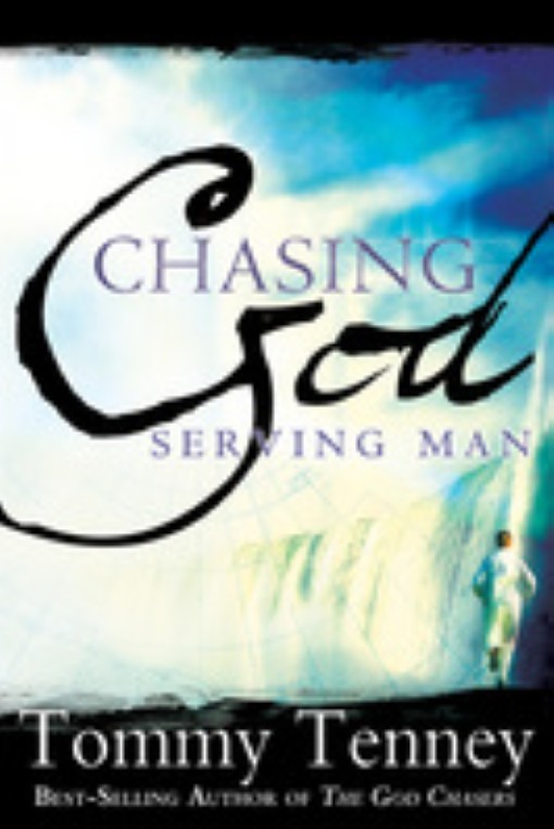 Title details for Chasing God, Serving man by Tommy Tenney - Available